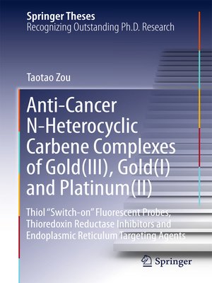 cover image of Anti-Cancer N-Heterocyclic Carbene Complexes of Gold(III), Gold(I) and Platinum(II)